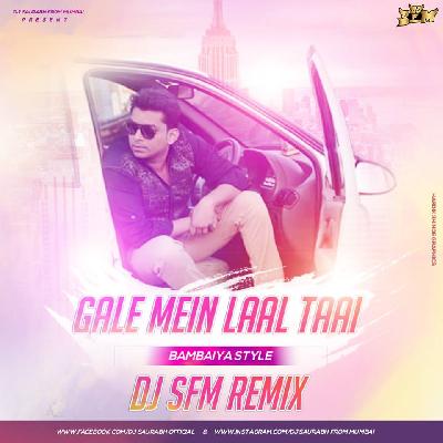 Gale Me Laal Tai - Bambaiya Style - Dj S.F.M Remix DJ Saurabh From Mumbai